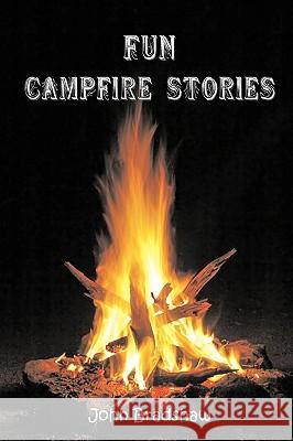 Fun Campfire Stories John Bradshaw 9780557178971 Lulu.com - książka