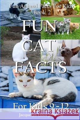 Fun Cat Facts for Kids 9-12 Tristan Pulsifer Jacquelyn Elnor Johnson 9781990291326 Crimson Hill Books - książka