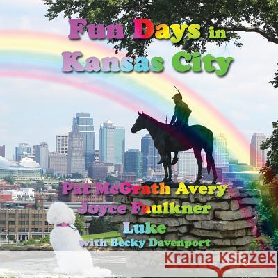 Fun Days in Kansas City Pat McGrat Becky Davenport Joyce Faulkner 9781937958824 Red Engine Press - książka