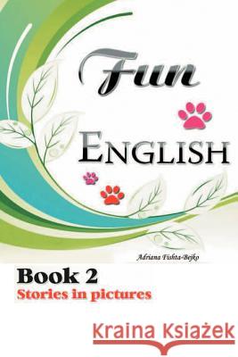 Fun English Book 2: Stories in Picture Bejko, Adriana 9781465391018 Xlibris Corporation - książka