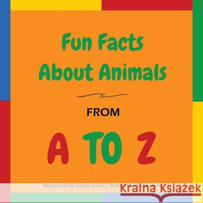 Fun Facts About Animals - From A to Z Davis, Sandy 9780993903854 Lmond Publications - książka