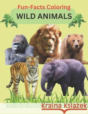Fun-Facts Coloring- Wild Animals Vivid LLC   9798853370517 Independently Published - książka
