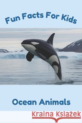 Fun Facts For Kids: Ocean Animals Williamson, Patricia 9798188885212 Independently Published - książka