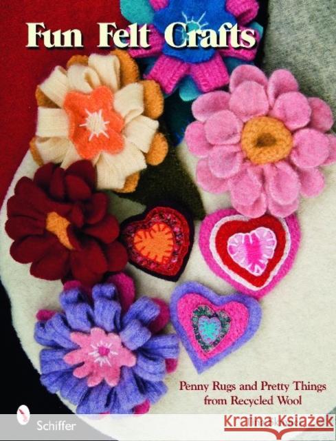 Fun Felt Crafts: Penny Rugs and Pretty Things from Recycled Wool Tina Skinner 9780764332999 Schiffer Publishing - książka