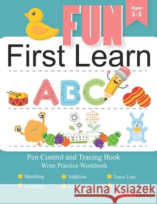 Fun First Learn Write Practice Workbook: Pen Control and Tracing Book: Activity, Matching, Counting, Addition and Subtraction, Trace Line, Coloring Bo Fun Publishing, S. R. 9798644705719 Independently Published - książka