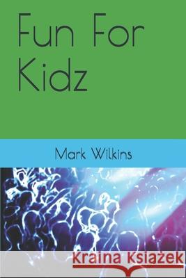 Fun For Kidz Dr Goose, Mark Wilkins 9781936462605 Loveforce International - książka