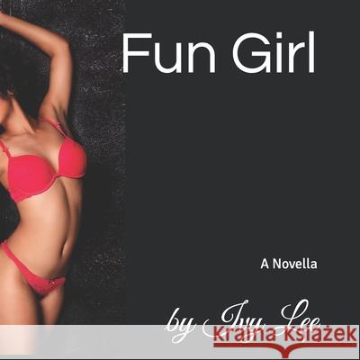 Fun Girl: A Novella Ivy Lee 9781700552303 Independently Published - książka