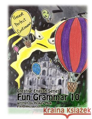 Fun Grammar 10 Present Perfect Continuous Angela Lao Hiskey Mok 9781729110188 Independently Published - książka