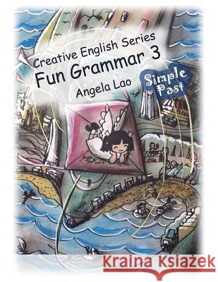 Fun Grammar 3 Simple Past Angela Lao 9781548361587 Createspace Independent Publishing Platform - książka
