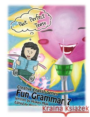 Fun Grammar 7 Past Perfect Angela Lao Hiskey Mok 9781729109274 Independently Published - książka