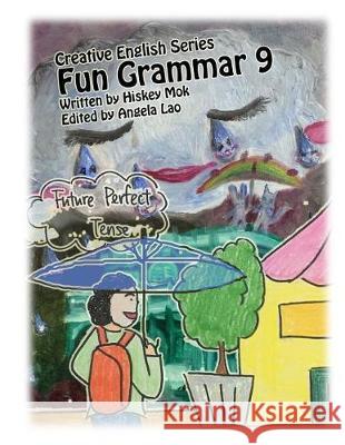 Fun Grammar 9 Future Perfect Angela Lao Hiskey Mok 9781729109496 Independently Published - książka