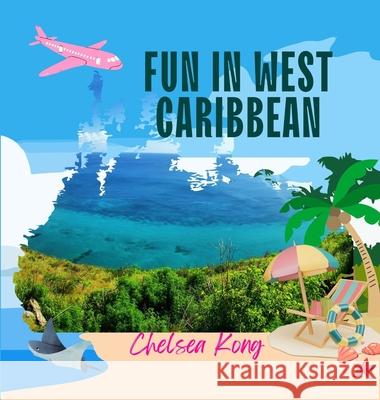 Fun in Caribbean Chelsea Kong 9781998335220 Chelsea Kong - książka