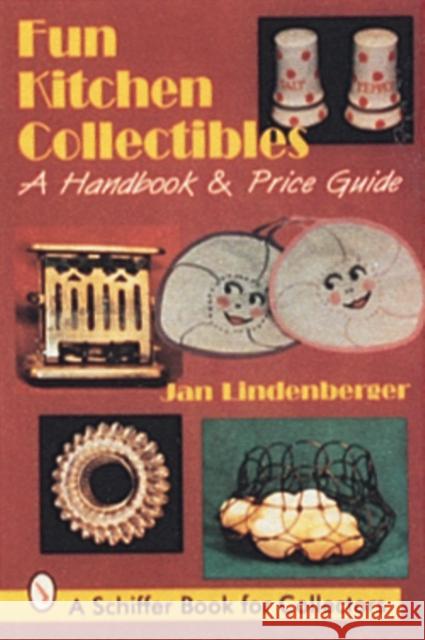 Fun Kitchen Collectibles: A Handbook & Price Guide Jan Lindenberger 9780764300226 Schiffer Publishing - książka