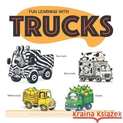 Fun Learning With Trucks: So many cute animals driving so many trucks. Children's Bedtime Story - For very young children learning to read and c Steve Dunlop Chris Hardy 9781067010805 Gorilla Books Interstellar Empire Corporation - książka