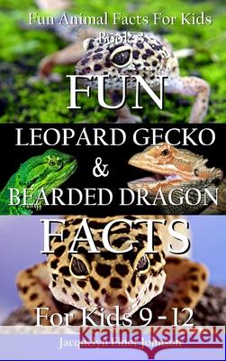 Fun Leopard Gecko and Bearded Dragon Facts for Kids 9-12 Jacquelyn Elnor Johnson 9781988650876 Crimson Hill Books - książka