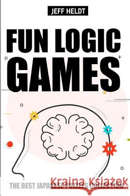 Fun Logic Games: Gyokuseki Puzzles - The Best Japanese Puzzles Collection Jeff Heldt 9781719901512 Independently Published - książka