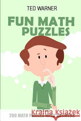Fun Math Puzzles: Tenner Grid Puzzles - 200 Math Puzzles With Answers Ted Warner 9781980962090 Independently Published - książka