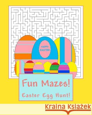 Fun Mazes!: Easter Egg Hunt! Richard B. Foster 9781530316281 Createspace Independent Publishing Platform - książka