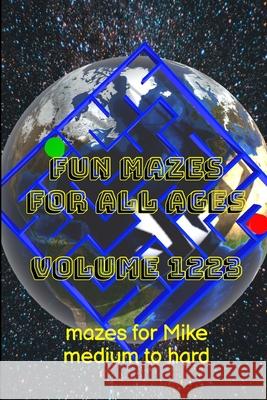 Fun Mazes for All Ages Volume 1223: Mazes for Mike - Medium to Hard Glenn Lewis 9781387337644 Lulu.com - książka