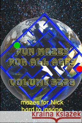 Fun Mazes for All Ages Volume 3228: Mazes for Nick - Hard to Insane Glenn Lewis 9781387241682 Lulu.com - książka