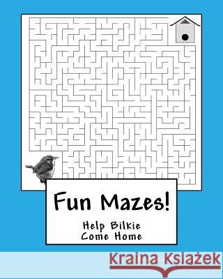 Fun Mazes!: Help Bilkie Come Home Richard B. Foster 9781530161928 Createspace Independent Publishing Platform - książka