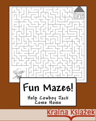 Fun Mazes!: Help Cowboy Jack Come Home Richard B. Foster 9781530153060 Createspace Independent Publishing Platform - książka