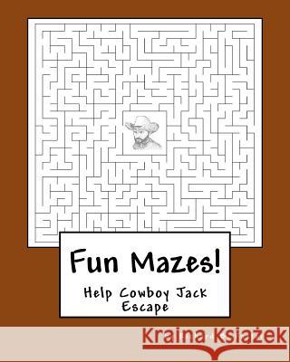 Fun Mazes!: Help Cowboy Jack Escape Richard B. Foster 9781530236503 Createspace Independent Publishing Platform - książka