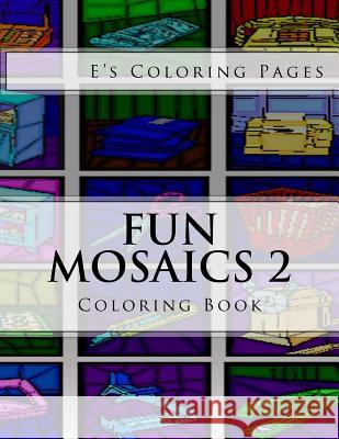 Fun Mosaics 2: Coloring Book E's Coloring Pages 9781530112432 Createspace Independent Publishing Platform - książka