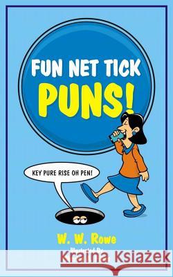 Fun Net Tick Puns W. W. Rowe Charles a. Filius 9780991034758 Charwood Publications - książka