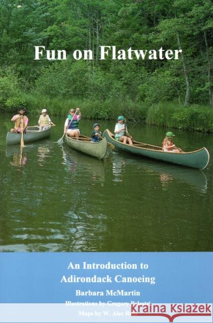 Fun On Flatwater: An Introduction to Adirondack Canoeing Barbara McMartin   9780925168405 North Country Books - książka