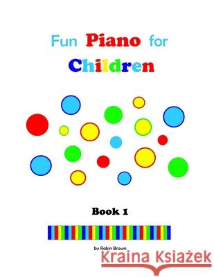 Fun Piano for Children Robin Brown 9781548539146 Createspace Independent Publishing Platform - książka