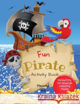 Fun Pirate Activity Book: Perfect pirates present that will keep your kids entertained for hours! Activities include drawing, colouring, word se Hackney And Jones 9781915216137 Hackney and Jones - książka