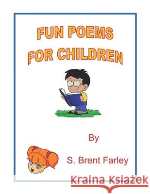 Fun Poems for Children S. Brent Farley 9781734863369 Brent - książka