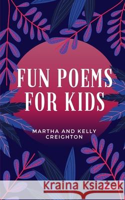 Fun Poems for Kids Kelly Creighton, Martha Creighton 9798711769675 Independently Published - książka