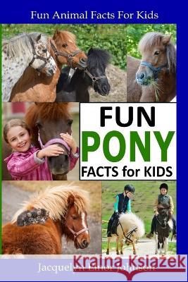 Fun Pony Facts for Kids Jacquelyn Elnor Johnson   9781990291807 Crimson Hill Books - książka