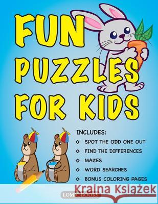 Fun Puzzles for Kids: Includes Spot the Odd One Out, Find the Differences, Mazes, Word Searches and Bonus Coloring Pages Lomic Books 9780995284289 Lomic Books - książka