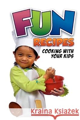 Fun Recipes, Cooking with your Kids Rodgers, Charlotte 9781451527865 Createspace - książka