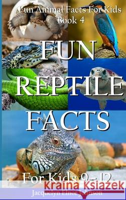 Fun Reptile Facts for Kids 9-12 Jacquelyn Elnor Johnson 9781988650883 Crimson Hill Books - książka