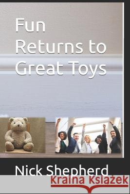 Fun Returns to Great Toys Nick Shepherd   9781778130915 Eduvision Inc. / Jannas Publications - książka