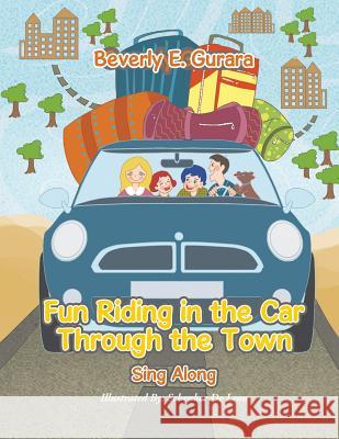 Fun Riding in the Car Through the Town: Sing Along Beverly Gurara 9781543417425 Xlibris - książka