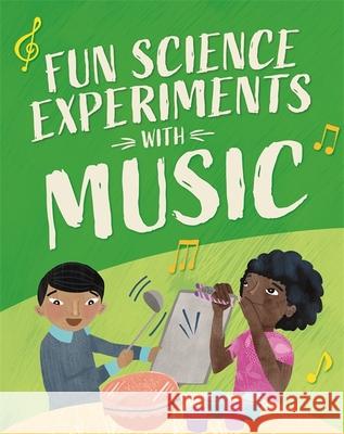 Fun Science: Experiments with Music Claudia Martin 9781526316806 Hachette Children's Group - książka