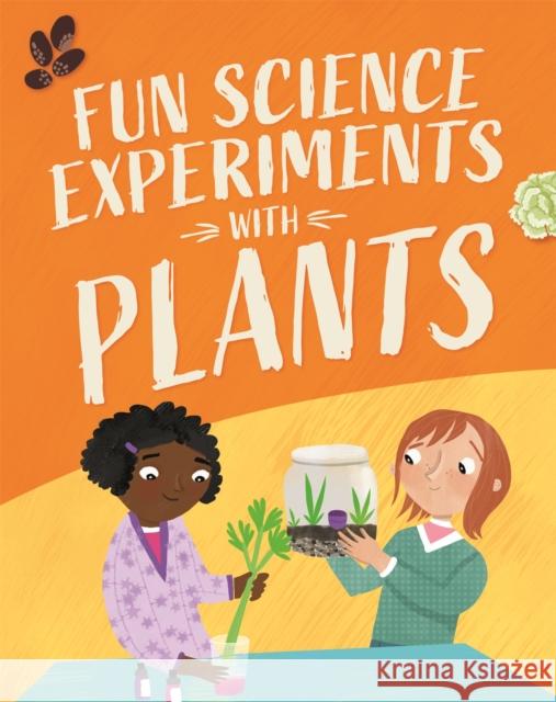 Fun Science: Experiments with Plants Claudia Martin 9781526316813 Hachette Children's Group - książka