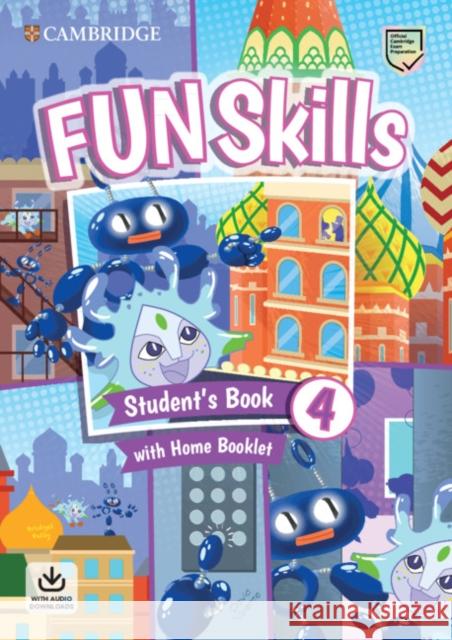 Fun Skills Level 4 Student's Book with Home Booklet and Downloadable Audio Kelly Bridget Valente David 9781108563710 Cambridge University Press - książka