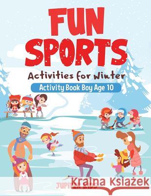 Fun Sports Activities for Winter - Activity Book Boy Age 10 Jupiter Kids 9781541935426 Jupiter Kids - książka