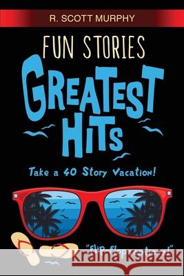 Fun Stories Greatest Hits R Scott Murphy 9781798498781 Independently Published - książka