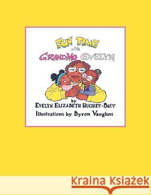 Fun Time with Grandmo Evelyn Evelyn Elizabeth Hughes - Bass 9781546238027 Authorhouse - książka