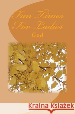 Fun Times For Ladies: God Batiste, Marcia 9781497429505 Createspace - książka