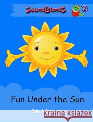 Fun Under the Sun Erin Johnson 9780991045815 Acadia Press - książka