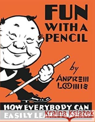 Fun With A Pencil: How Everybody Can Easily Learn to Draw Andrew Loomis 9781805472698 Exotic Publisher - książka