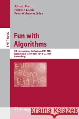 Fun with Algorithms: 7th International Conference, Fun 2014, Lipari Island, Sicily, Italy, July 1-3, 2014, Proceedings Ferro, Alfredo 9783319078892 Springer - książka